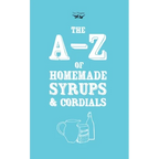 A-Z of Homemade Syrups and Cordials