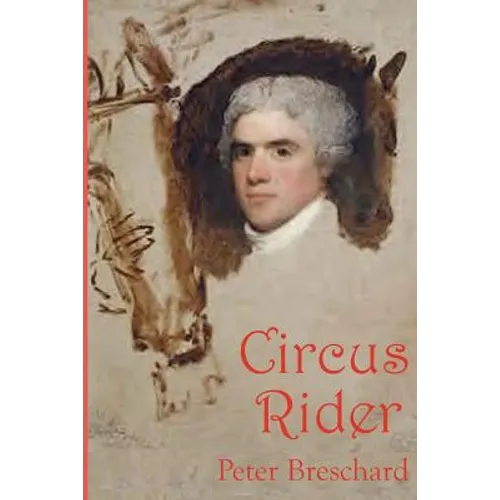 Circus Rider: A Novel History of the First American Circus