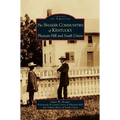 Shaker Communities of Kentucky: Pleasant Hill and South Union