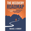 The Recovery Roadmap: A Guide to Freedom and Adventure