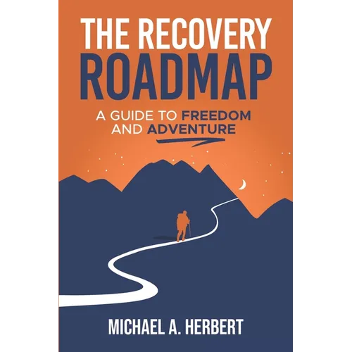 The Recovery Roadmap: A Guide to Freedom and Adventure