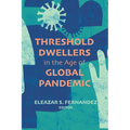 Threshold Dwellers in the Age of Global Pandemic