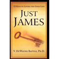Just James: 12 Keys to Living the Good Life