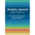 Anxiety Journal: Daily Check-In: 60 Days of Reflection Space to Track, Understand, and Manage Your Anxiety