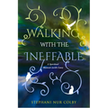 Walking with the Ineffable: A Spiritual Memoir (with Cats)