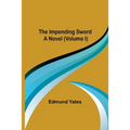 The Impending Sword; A Novel (Volume I)