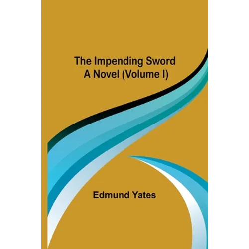 The Impending Sword; A Novel (Volume I)