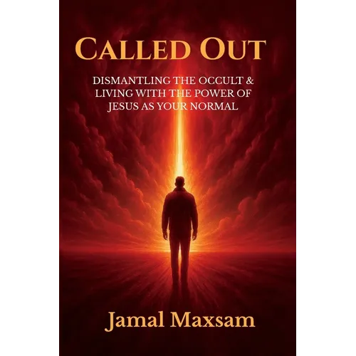 Called Out: Dismantling the Occult and Living with The Power of Jesus As Your Normal