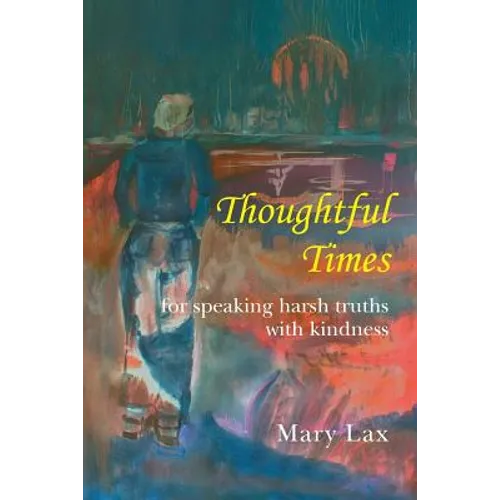 Thoughtful Times: For Speaking Harsh Truths with Kindness