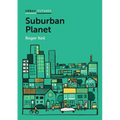 Suburban Planet: Making the World Urban from the Outside in
