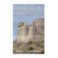 Crusader Castles: The History of the Medieval Castles Built in the Holy Lands during the Crusades
