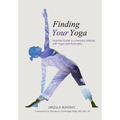 Finding Your Yoga: Essential Guide to a Healthy Lifestyle with Yoga and Ayurveda