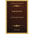 Natural Foods: The Safe Way To Health
