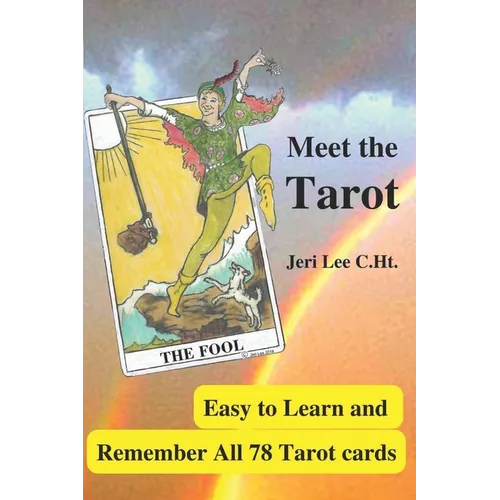 Meet the Tarot: Easy to Learn and Remember All 78 Tarot Cards