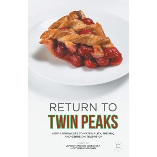 Return to Twin Peaks: New Approaches to Materiality, Theory, and Genre on Television