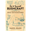 Do It Yourself Bushcraft: A Book of the Big Outdoors
