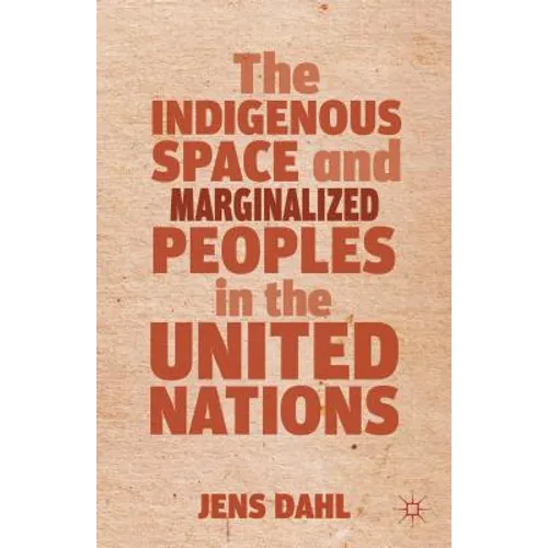 The Indigenous Space and Marginalized Peoples in the United Nations