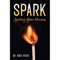 Spark: Igniting Your Dreams