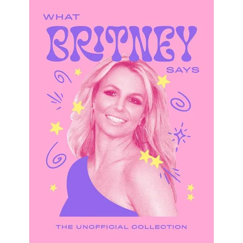 What Britney Says: The Unofficial Collection
