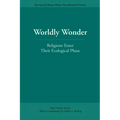 Worldly Wonder: Religions Enter Their Ecological Phase
