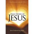 Daily Doses of Jesus: A Year of Devotionals on the Lord's Words