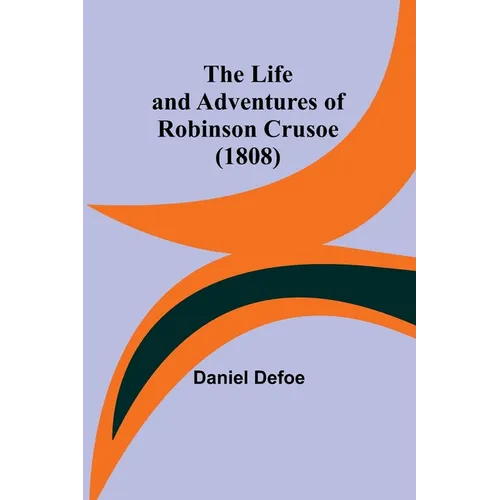 The Life and Adventures of Robinson Crusoe (1808)