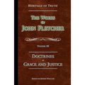 The Doctrines of Grace and Justice: The Works of John Fletcher