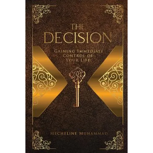 The Decision: Gaining Immediate Control Of Your Life - Paperback