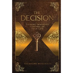 The Decision: Gaining Immediate Control Of Your Life - Paperback