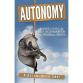 Autonomy: Perspectives On Self-Determination and Personal Growth