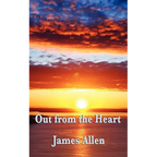 Out from the Heart: A Classic New Thought Guide to Spiritual Self-Mastery and Inner Transformation - Paperback
