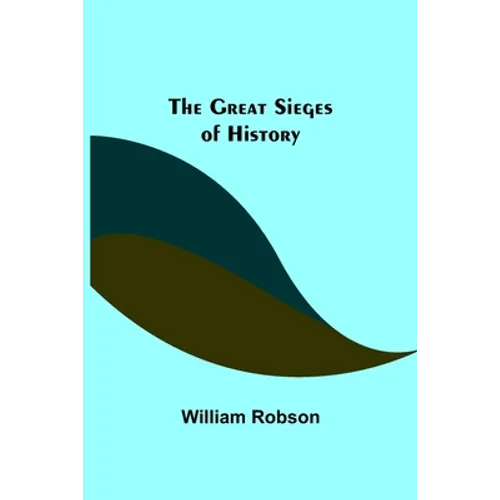 The Great Sieges of History