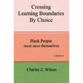 Crossing Learning Boundaries by Choice: Black People Must Save Themselves a Memoir