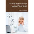 Do I Really Need An Attorney? Can't I Just Fill In The Bankruptcy Forms Myself?