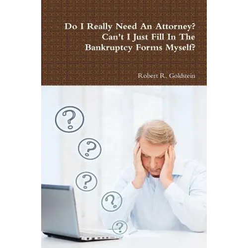 Do I Really Need An Attorney? Can't I Just Fill In The Bankruptcy Forms Myself?