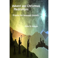 Advent and Christmas Meditations: Praying the Seasonal Gospels