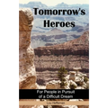 Tomorrow's Heroes (Paperback): For People in Pursuit of a Difficult Dream