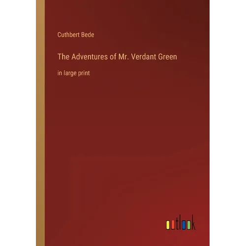 The Adventures of Mr. Verdant Green: in large print
