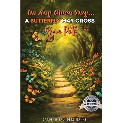 On Any Given Day...A Butterfly May Cross Your Path (Latest Edition)