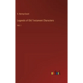 Legends of Old Testament Characters: Vol. I