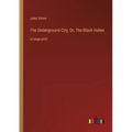 The Underground City; Or, The Black Indies: in large print