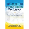 Rapid Weight Loss Hypnosis Program For Women Beginners 21 Day Hypnosis & Affirmations For Fat Burning, Calorie Blast, Mindfulness, Emotional Eating &