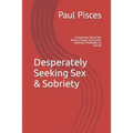 Desperately Seeking Sex & Sobriety: A Cautionary Tale of Sex Tourism, Drugs, Alcoholism, Addiction, Prostitution & Suicide