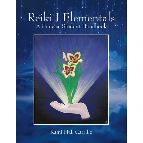 Reiki I Elementals: A Concise Student Handbook