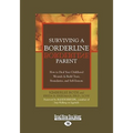 Surviving a Borderline Parent: How to Heal Your Childhood Wounds & Build Trust, Boundaries, and Self-Esteem (Easyread Large Edition)