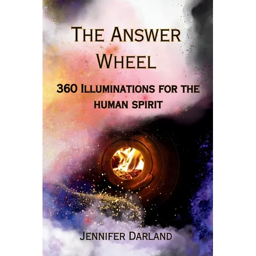 The Answer Wheel: 360 Illuminations for the Human Spirit