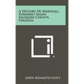 A History Of Marshall, Formerly Salem, Fauquier County, Virginia