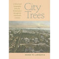 City Trees: A Historical Geography from the Renaissance Through the Nineteenth Century