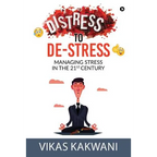 Distress to De-Stress: Managing Stress in the 21st Century - Paperback