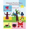 Origami Twelve Days of Christmas: And Santa, too!